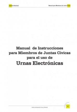 Libro Manual de Instrucciones para Miembros de Juntas Cívicas para el uso de Urnas Electrónicas
